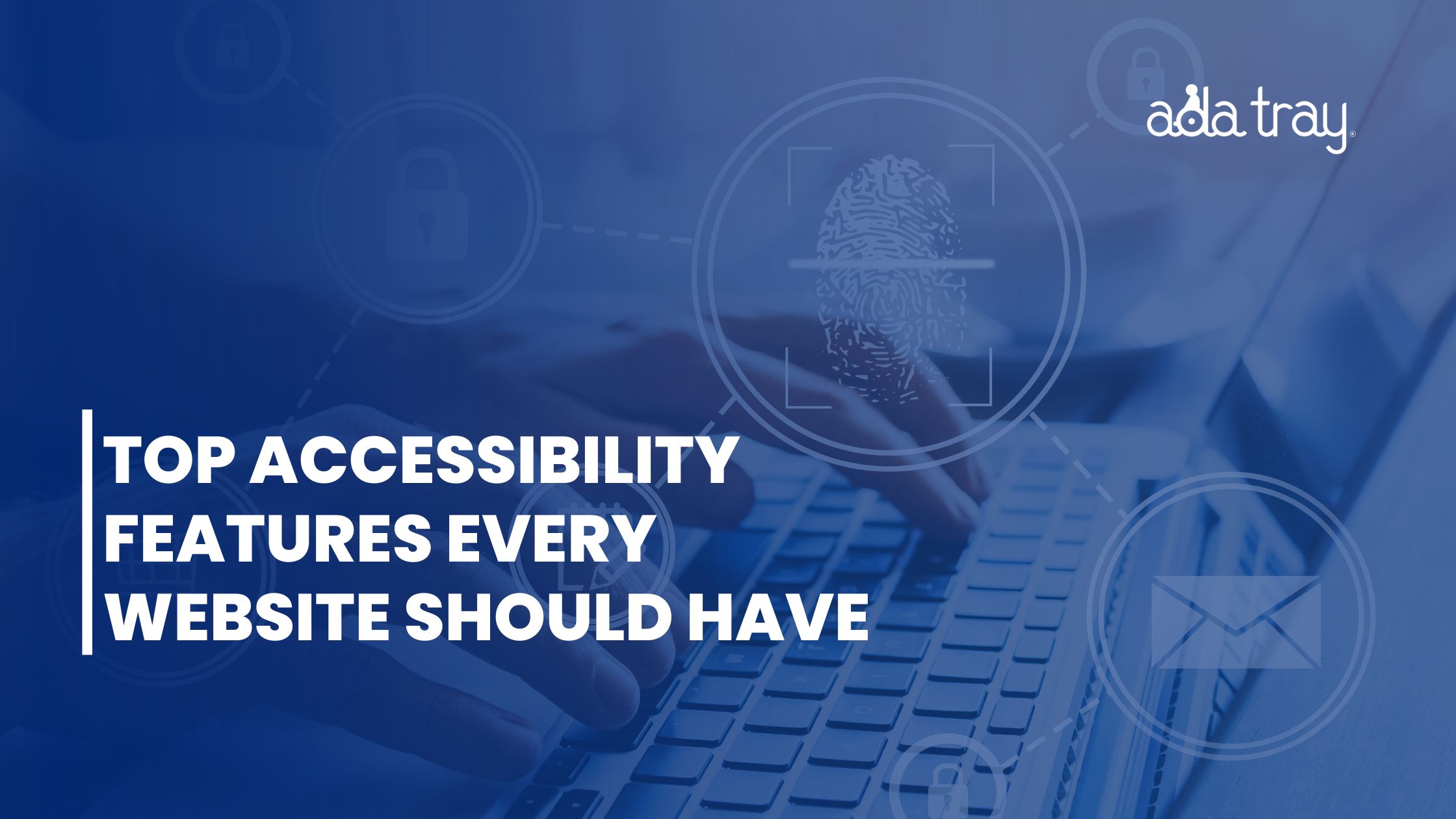 Top Accessibility Features Every Website Should Have
