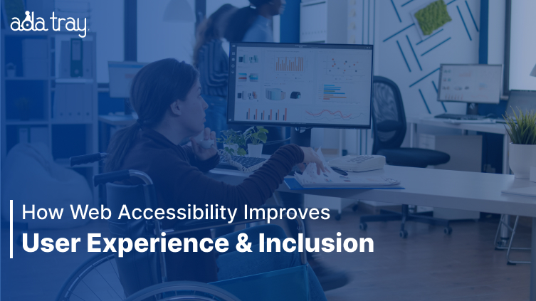 Web Accessibility Improves User Experience and Inclusion